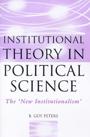 Institutional Theory In Political Science: The New Institutionalism