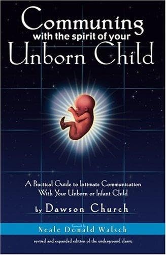 Communing with the Spirit of Your Unborn Child: A Practical Guide to Intimate Communication with Your Unborn or Infant Child,Used