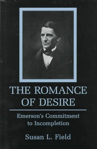 The Romance Of Desire: Emerson'S Commitment To Incompletion,New