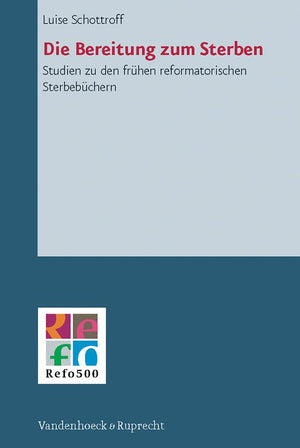 Die Bereitung Zum Sterben: Studien Zu Den Frhen Reformatorischen Sterbebchern (Refo500 Academic Studies (R5As)) (German Edition),Used