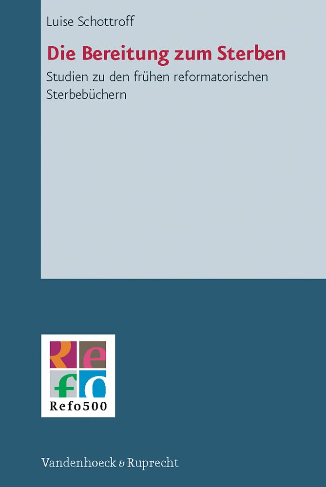 Die Bereitung Zum Sterben: Studien Zu Den Frhen Reformatorischen Sterbebchern (Refo500 Academic Studies (R5As)) (German Edition),Used