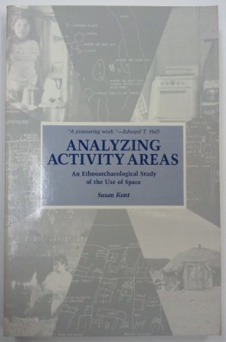 Analyzing Activity Areas: An Ethnoarchaeological Study of the Use of Space,Used