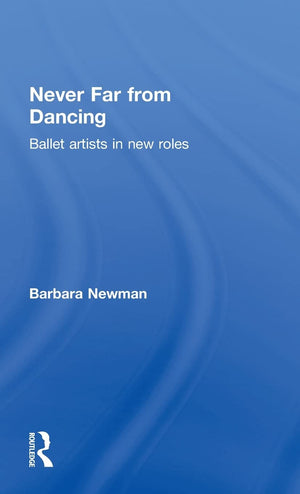 Never Far from Dancing: Ballet artists in new roles,Used