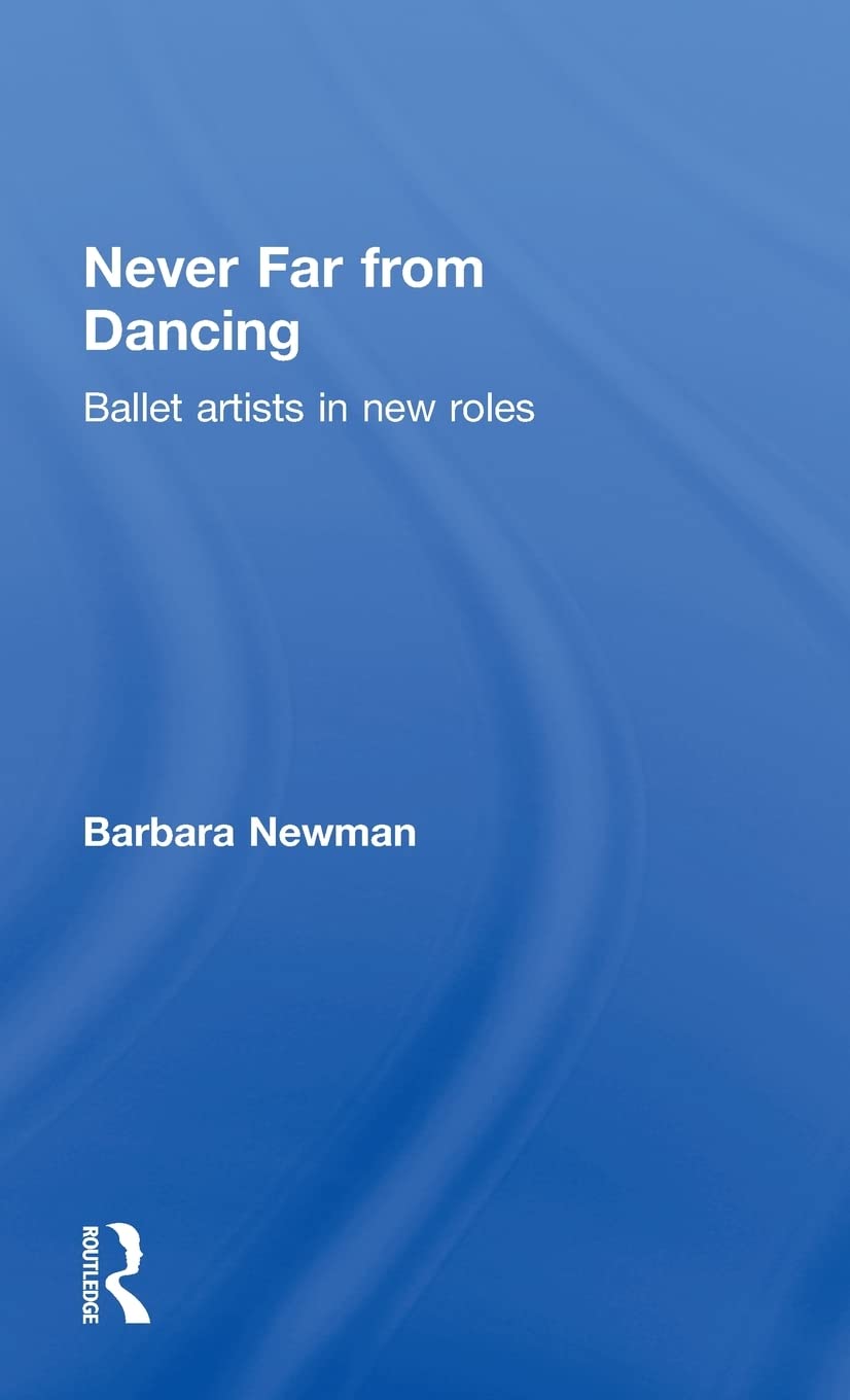 Never Far from Dancing: Ballet artists in new roles,Used