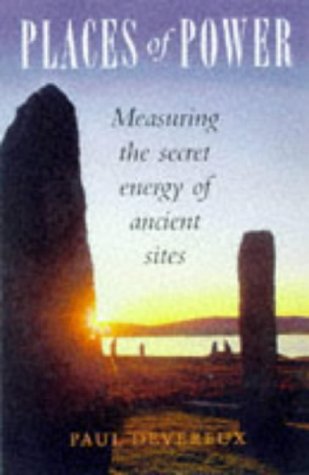 Places of Power: Measuring the Secret Energy of Ancient Sites,New