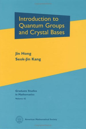 Introduction to Quantum Groups and Crystal Bases (Graduate Studies in Mathematics),New
