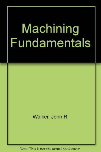 Machining Fundamentals: From Basic To Advanced Techniques