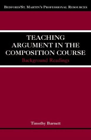 Teaching Argument in the Composition Course: Background Readings,New
