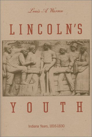 Lincoln's Youth: Indiana Years, Seven to TwentyOne, 18161830,Used