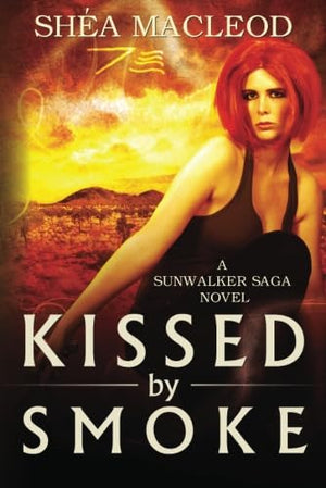 Kissed By Smoke (A Sunwalker Saga Novel),New