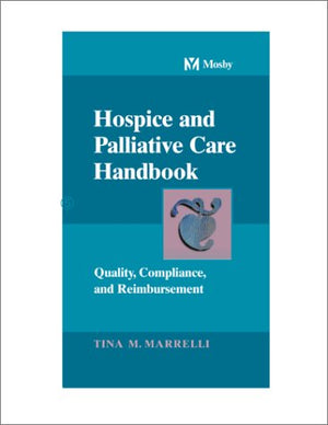 Hospice and Palliative Care Handbook: Quality, Compliance, and Reimbursement,New