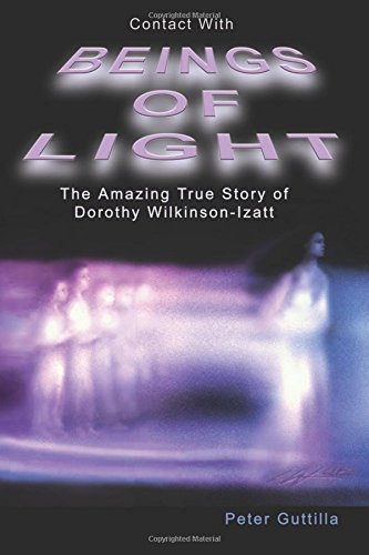 Contact With Beings Of Light: The Amazing true Story of Dorothy WilkinsonIzatt,Used
