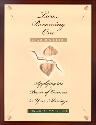 Two Becoming One Leader's Guide: Applying the Power of Oneness in Your Marriage,Used