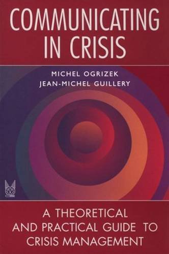 Communicating in Crisis: A Theoretical and Practical Guide to Crisis Management,Used