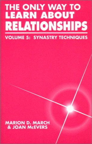 The Only Way to Learn About Relationships, Vol. 5: Synastry Techniques,New