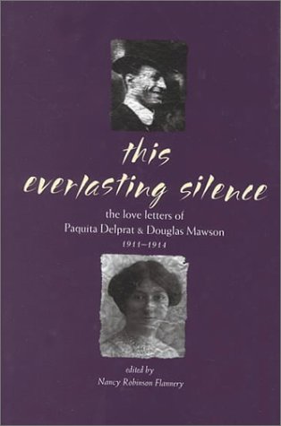 This Everlasting Silence: The Love Letters of Paquita Delprat and Douglas Mawson 19111914,Used