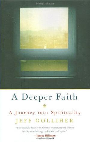 A Deeper Faith: A Journey into Spirituality,Used