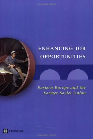 Enhancing Job Opportunities: Eastern Europe And The Former Soviet Union,New