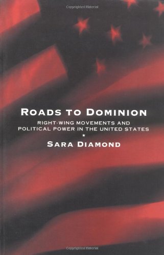 Roads to Dominion: RightWing Movements and Political Power in the United States