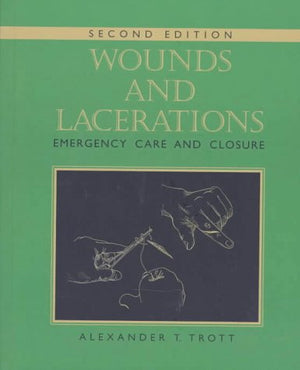 Wounds and Lacerations: Emergency Care and Closure,New