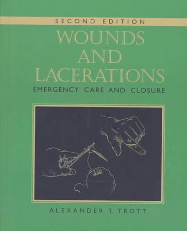 Wounds and Lacerations: Emergency Care and Closure,New