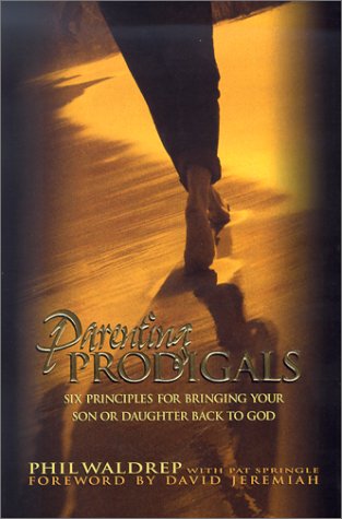 Parenting Prodigals: Six Principles for Bringing Your Son or Daughter Back to God,Used