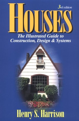 Houses: The Illustrated Guide to Construction, Design and Systems,New