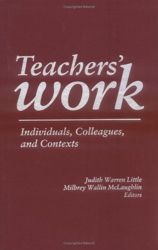 Teachers' Work: Individuals, Colleagues, and Contexts (Professional Development and Practice Series),Used