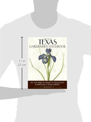 Texas Gardener's Handbook: All You Need to Know to Plan, Plant & Maintain a Texas Garden,New