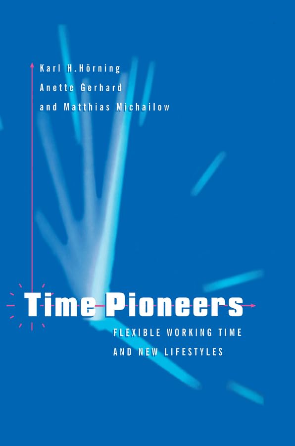 Time Pioneers: Flexible Working Time and New Lifestyles,Used