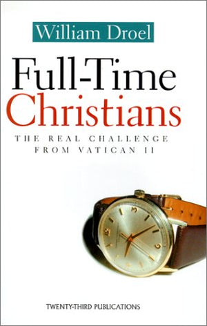FullTime Christians: The Real Challenge from Vatican II,Used
