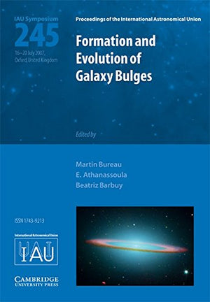 Formation and Evolution of Galaxy Bulges (IAU S245) (Proceedings of the International Astronomical Union Symposia and Colloquia)