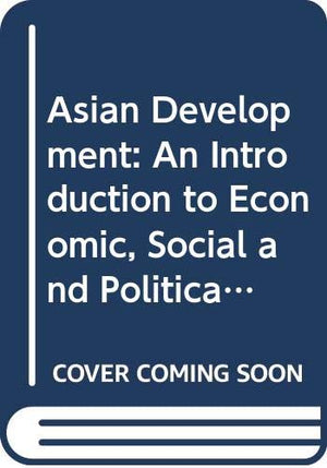 Asian Development: An Introduction to Economic, Social and Political Change in Asia,Used