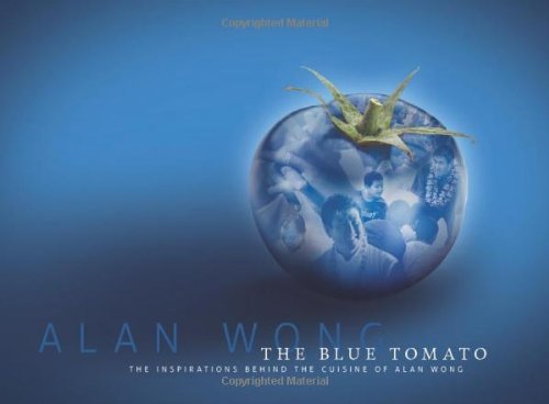 The Blue Tomato: The Inspirations Behind the Cuisine of Alan Wong,Used