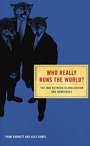 Who Really Runs The World?: The War Between Globalization and Democracy (Conspiracy Books),Used
