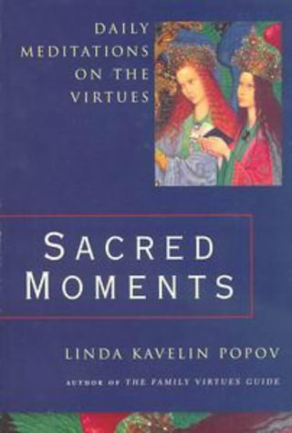 Sacred Moments: Daily Meditations on the Virtues,Used