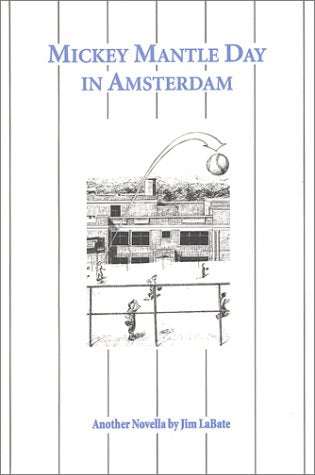 Mickey Mantle Day in Amsterdam by LaBate, Jim, Bateman, Brian (1999) Paperback,Used