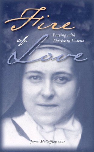 Fire Of Love: Praying With Therese Of Lisieux,Used