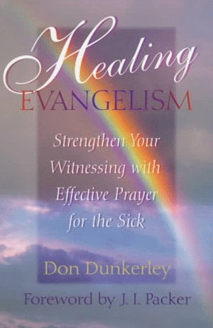 Healing Evangelism: Strengthen Your Witnessing With Effective Prayer For The Sick,Used