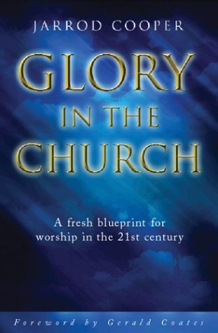 Glory in the Church: A Fresh Blueprint for Worship in the 21st Century,Used