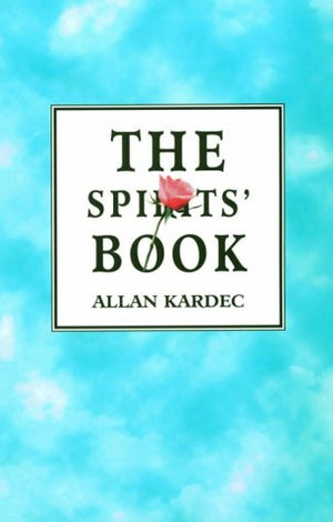 THE Spirit's Book: The Principles of Spiritist Doctrine,New