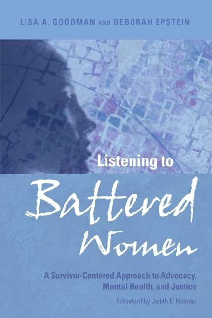 Listening To Battered Women: A Survivorcentered Approach To Advocacy, Mental Health, And Justice (Psychology Of Women)