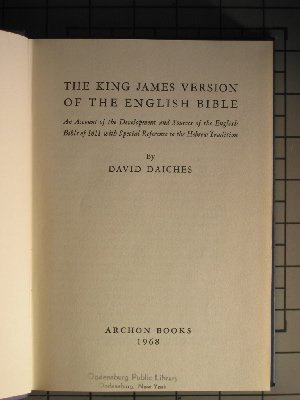 King James Version of the English Bible: An Account of the Development and Sources of the English Bible of 1611 with Special Ref,Used