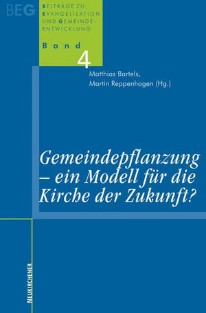 Gemeindepflanzung  ein Modell fr die Kirche der Zukunft?: Beitrge zu Evangelisation und Gemeideentwicklung, Band 4,Used