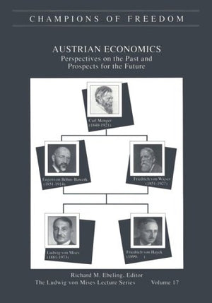 Champions of Freedom vol 17 ; Austrian Economics : Perspectives on the Past and Prospects for the Future,Used