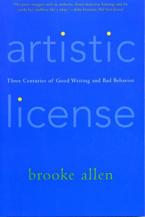 Artistic License: Three Centuries of Good Writing and Bad Behavior,Used