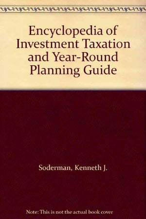 Encyclopedia of Investment Taxation and YearRound Planning Guide,Used