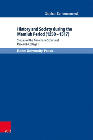 Annemarie Schimmel Research College History and Society during the Mamluk Period (12501517): Studia alumnorum I (Mamluk Studies,Used