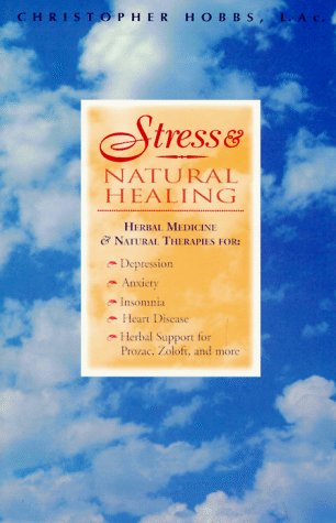 Stress & Natural Healing: Herbal Medicines and Natural Therapies,New