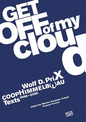 Wolf D. Prix & Coop Himmelb(l)au: Get Off of My Cloud: Texts 19682005,Used